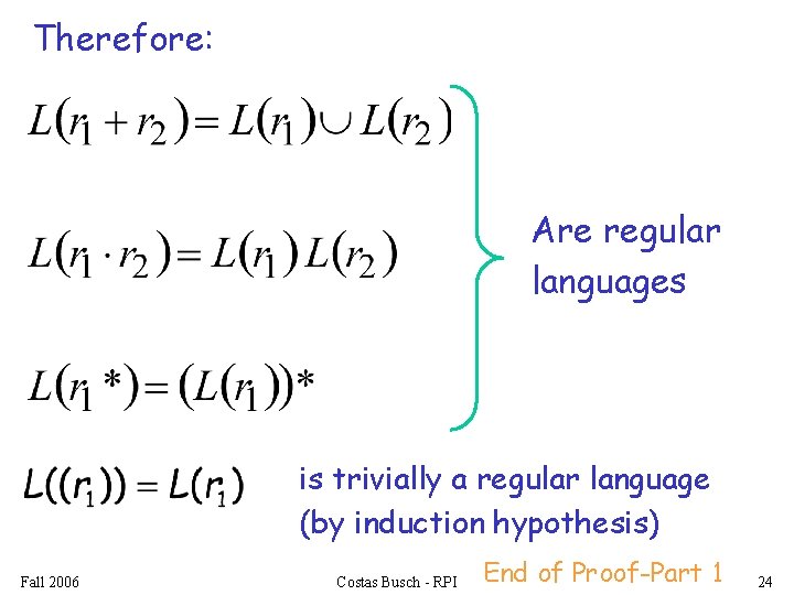 Therefore: Are regular languages is trivially a regular language (by induction hypothesis) Fall 2006