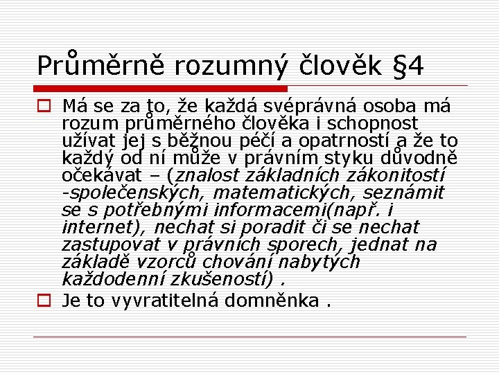 Průměrně rozumný člověk § 4 o Má se za to, že každá svéprávná osoba