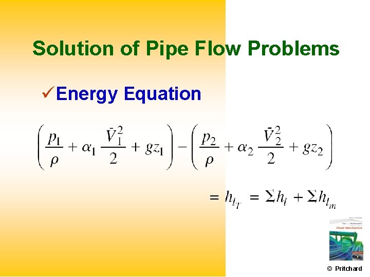 Solution of Pipe Flow Problems Energy Equation © Pritchard 