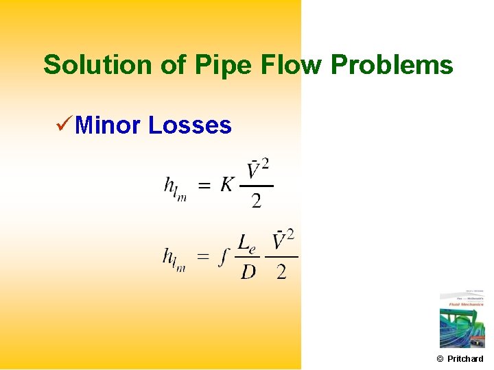 Solution of Pipe Flow Problems Minor Losses © Pritchard 