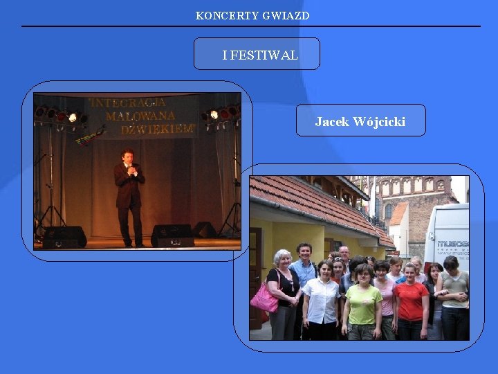 KONCERTY GWIAZD I FESTIWAL Jacek Wójcicki 