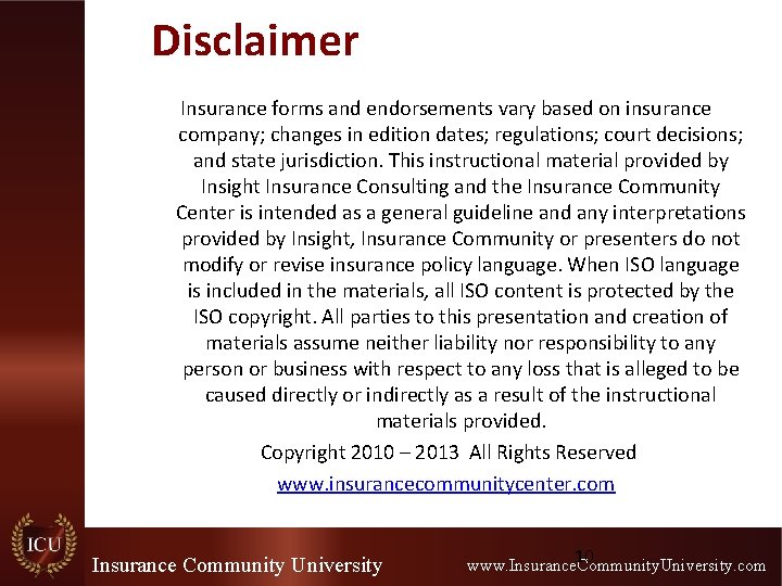 Disclaimer Insurance forms and endorsements vary based on insurance company; changes in edition dates;