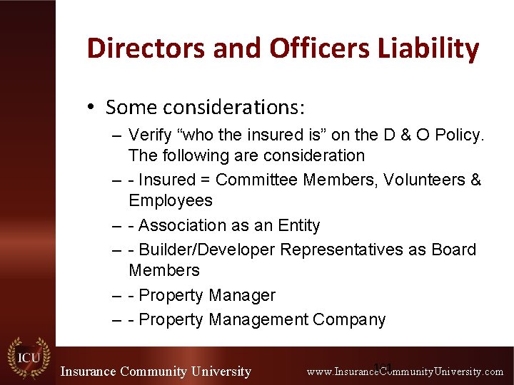 Directors and Officers Liability • Some considerations: – Verify “who the insured is” on