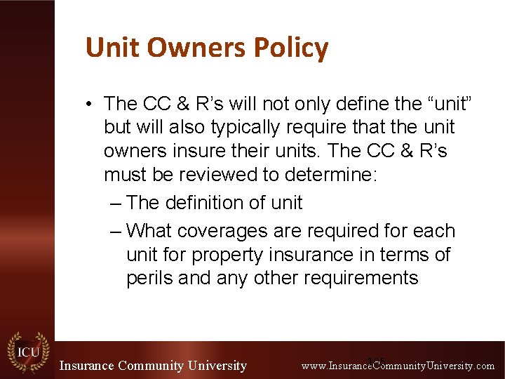 Unit Owners Policy • The CC & R’s will not only define the “unit”