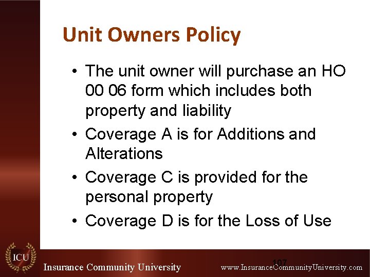 Unit Owners Policy • The unit owner will purchase an HO 00 06 form