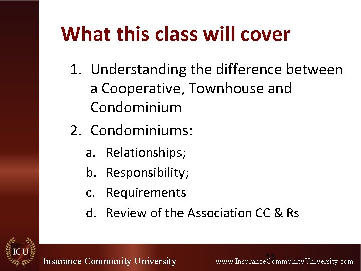 What this class will cover 1. Understanding the difference between a Cooperative, Townhouse and