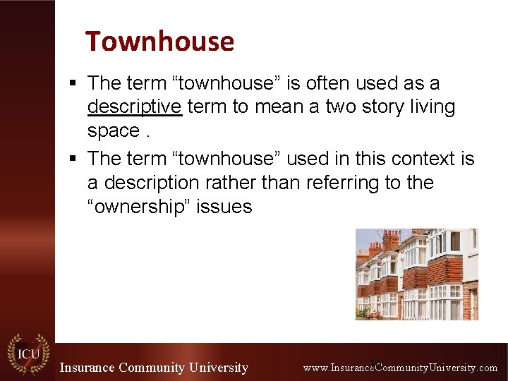 Townhouse § The term “townhouse” is often used as a descriptive term to mean