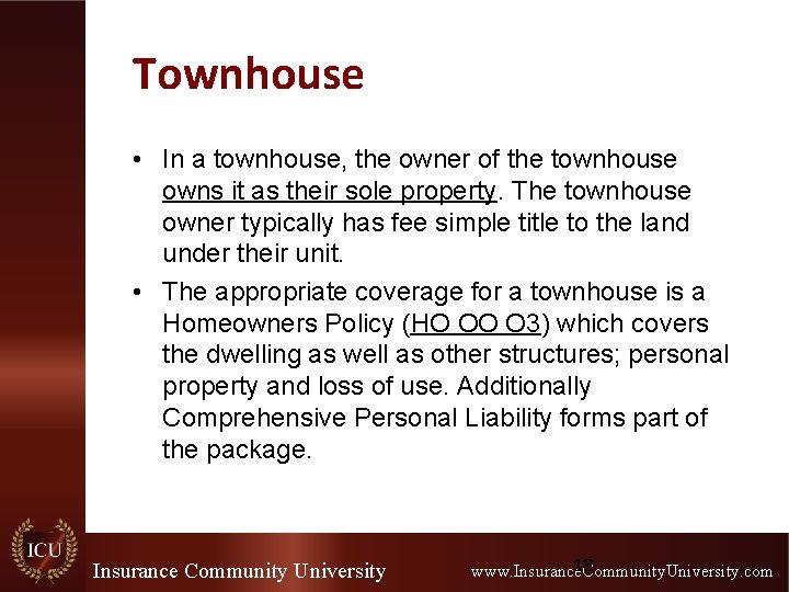 Townhouse • In a townhouse, the owner of the townhouse owns it as their