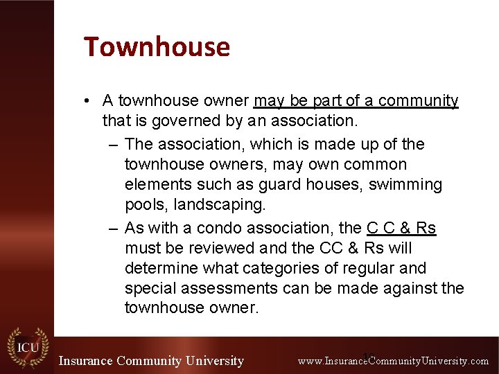 Townhouse • A townhouse owner may be part of a community that is governed