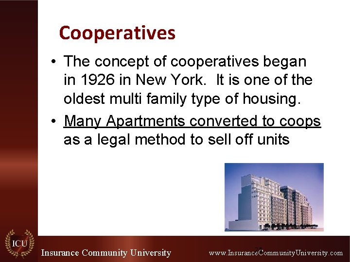 Cooperatives • The concept of cooperatives began in 1926 in New York. It is