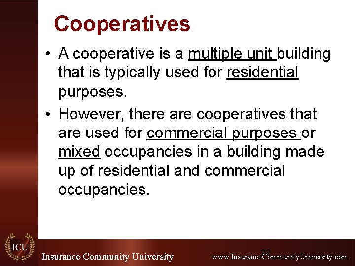 Cooperatives • A cooperative is a multiple unit building that is typically used for