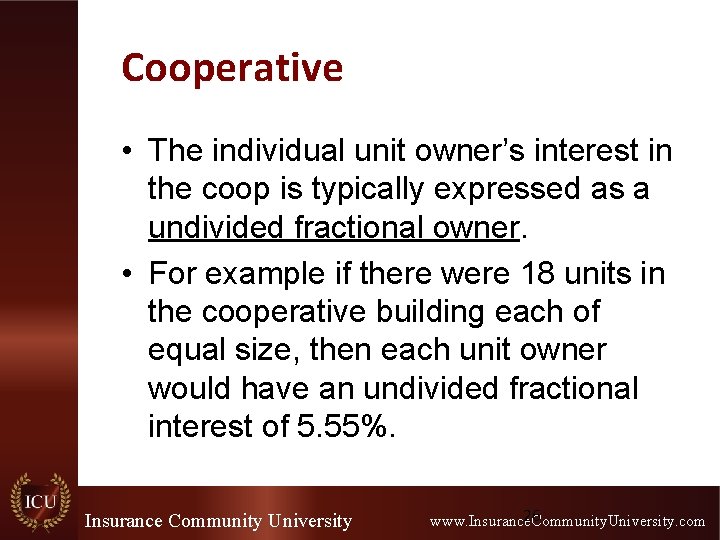 Cooperative • The individual unit owner’s interest in the coop is typically expressed as