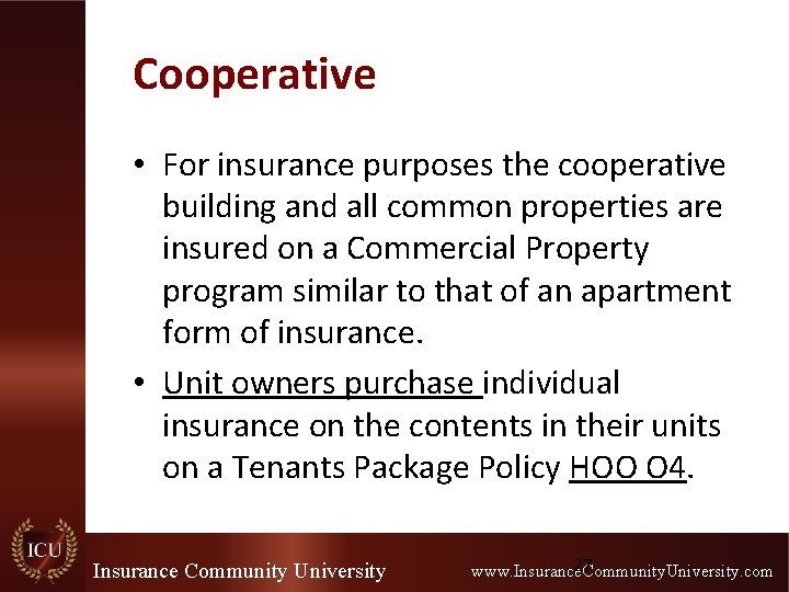 Cooperative • For insurance purposes the cooperative building and all common properties are insured