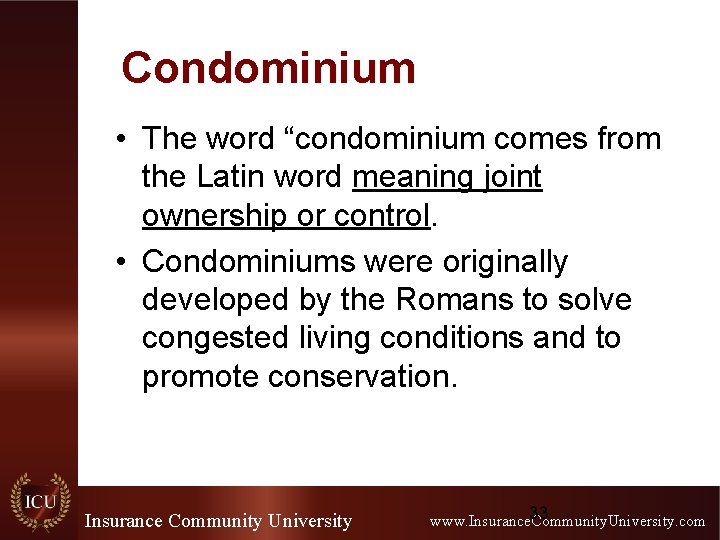 Condominium • The word “condominium comes from the Latin word meaning joint ownership or