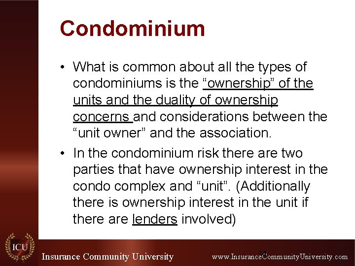 Condominium • What is common about all the types of condominiums is the “ownership”