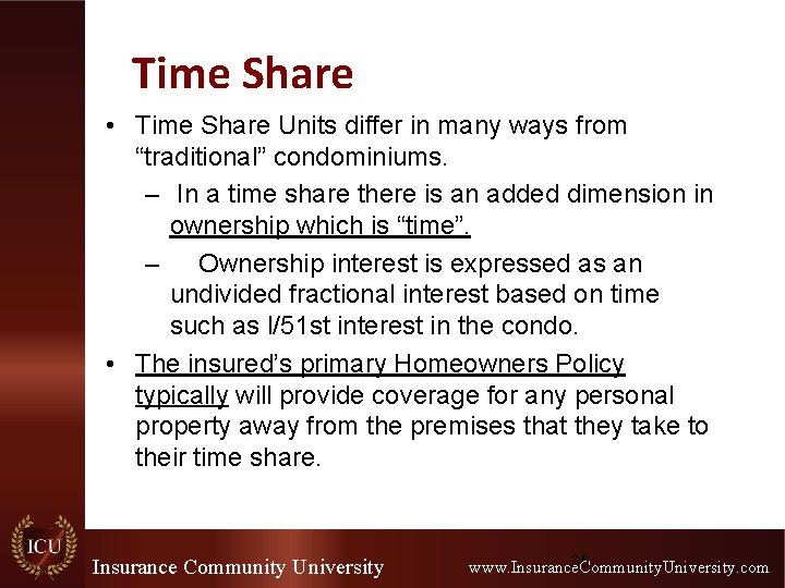 Time Share • Time Share Units differ in many ways from “traditional” condominiums. –
