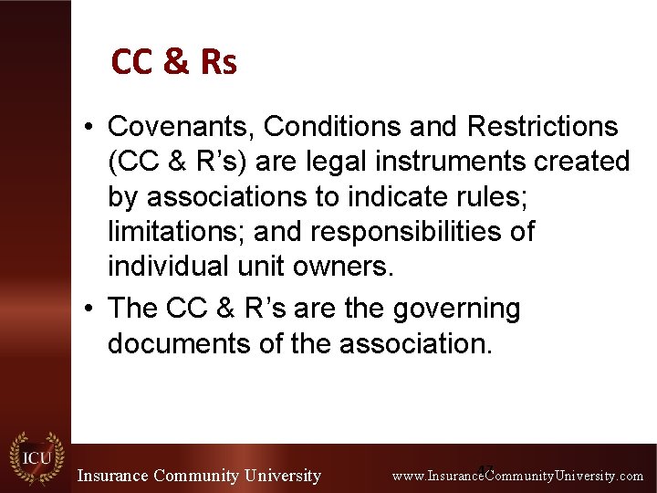 CC & Rs • Covenants, Conditions and Restrictions (CC & R’s) are legal instruments