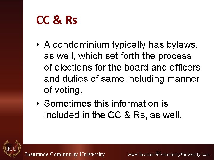 CC & Rs • A condominium typically has bylaws, as well, which set forth