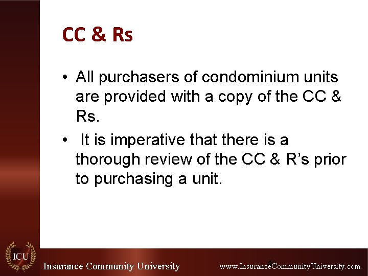 CC & Rs • All purchasers of condominium units are provided with a copy