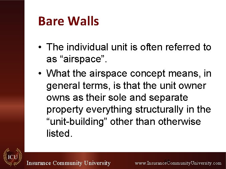 Bare Walls • The individual unit is often referred to as “airspace”. • What