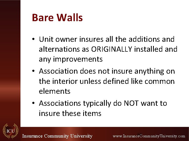 Bare Walls • Unit owner insures all the additions and alternations as ORIGINALLY installed