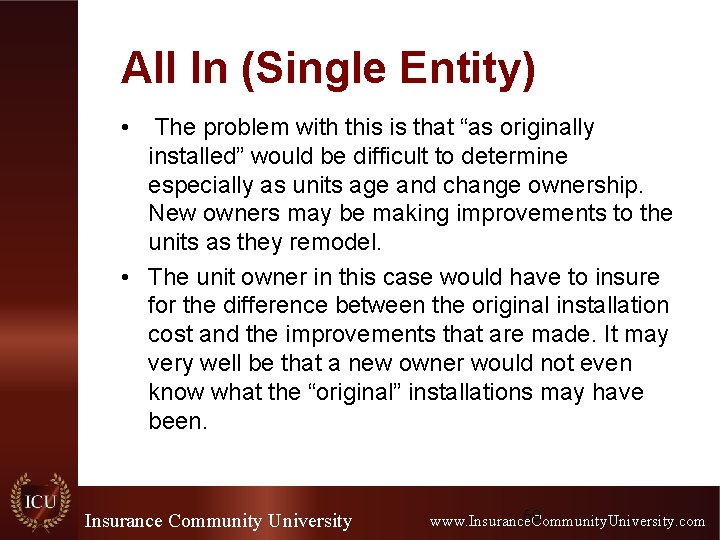 All In (Single Entity) • The problem with this is that “as originally installed”