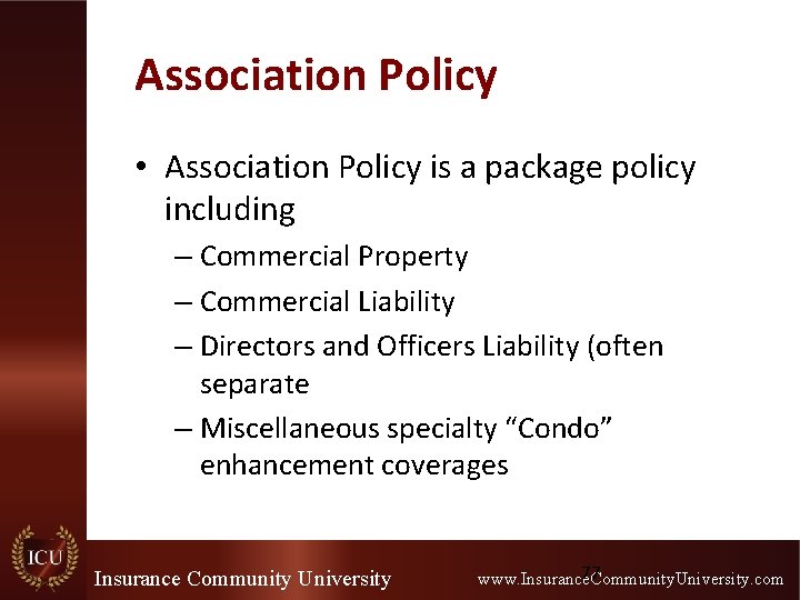 Association Policy • Association Policy is a package policy including – Commercial Property –