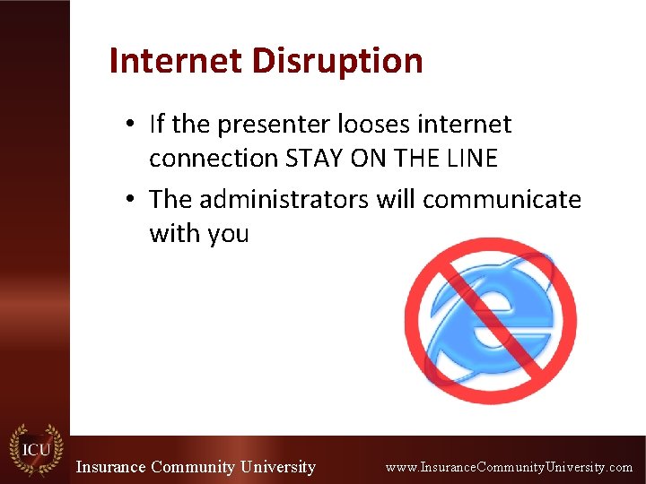 Internet Disruption • If the presenter looses internet connection STAY ON THE LINE •