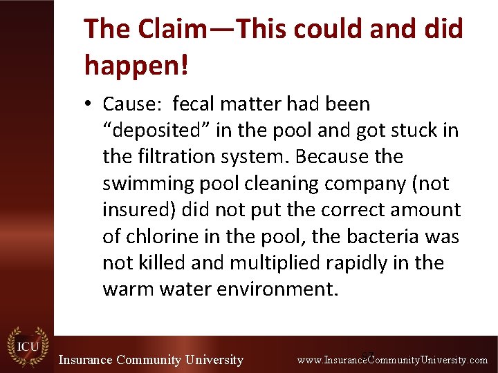 The Claim—This could and did happen! • Cause: fecal matter had been “deposited” in