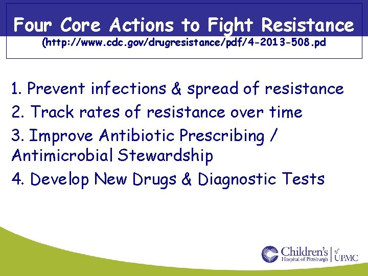 Four Core Actions to Fight Resistance (http: //www. cdc. gov/drugresistance/pdf/4 -2013 -508. pd 1.