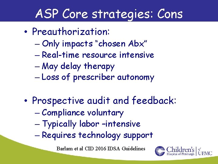 ASP Core strategies: Cons • Preauthorization: – Only impacts “chosen Abx” – Real-time resource