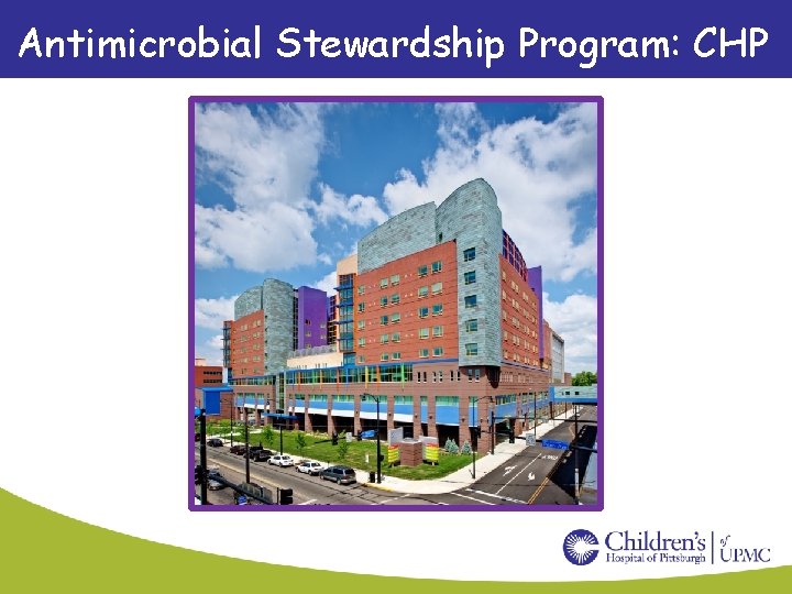 Antimicrobial Stewardship Program: CHP 