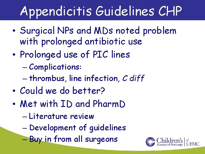 Appendicitis Guidelines CHP • Surgical NPs and MDs noted problem with prolonged antibiotic use