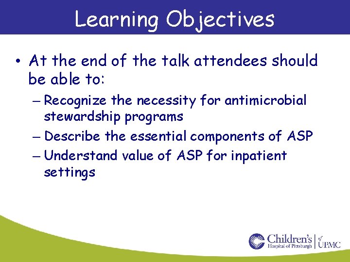 Learning Objectives • At the end of the talk attendees should be able to: