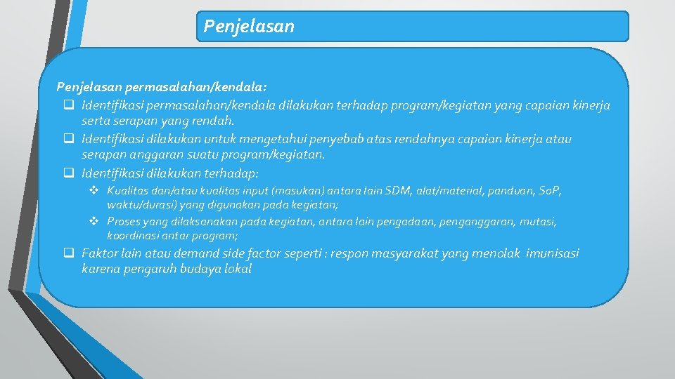 Penjelasan permasalahan/kendala: q Identifikasi permasalahan/kendala dilakukan terhadap program/kegiatan yang capaian kinerja serta serapan yang