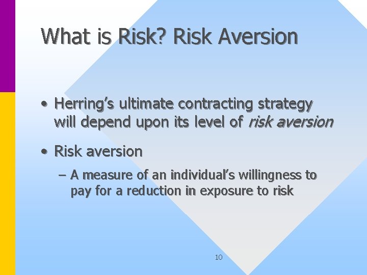 What is Risk? Risk Aversion • Herring’s ultimate contracting strategy will depend upon its