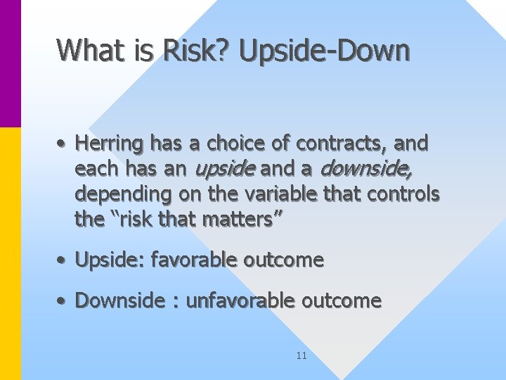 What is Risk? Upside-Down • Herring has a choice of contracts, and each has