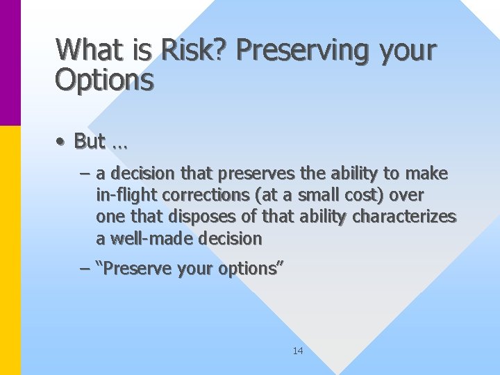 What is Risk? Preserving your Options • But … – a decision that preserves