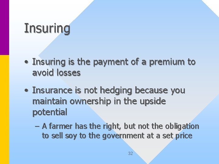 Insuring • Insuring is the payment of a premium to avoid losses • Insurance