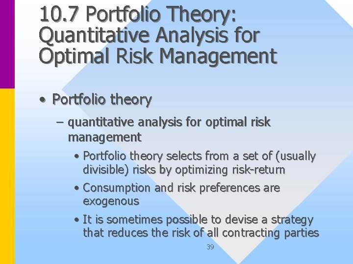 10. 7 Portfolio Theory: Quantitative Analysis for Optimal Risk Management • Portfolio theory –