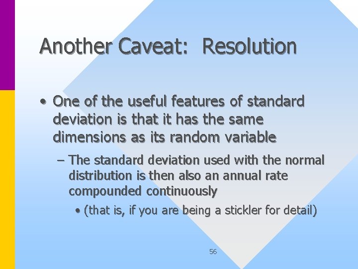 Another Caveat: Resolution • One of the useful features of standard deviation is that