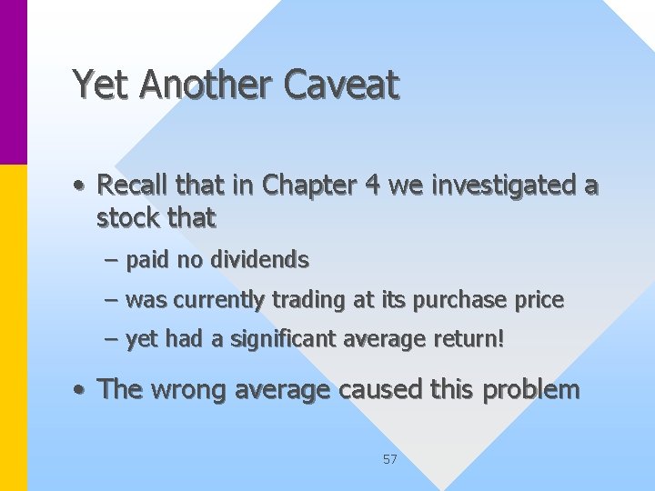 Yet Another Caveat • Recall that in Chapter 4 we investigated a stock that