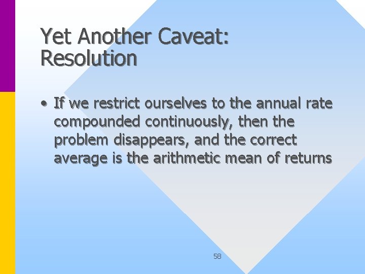 Yet Another Caveat: Resolution • If we restrict ourselves to the annual rate compounded