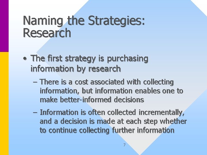 Naming the Strategies: Research • The first strategy is purchasing information by research –