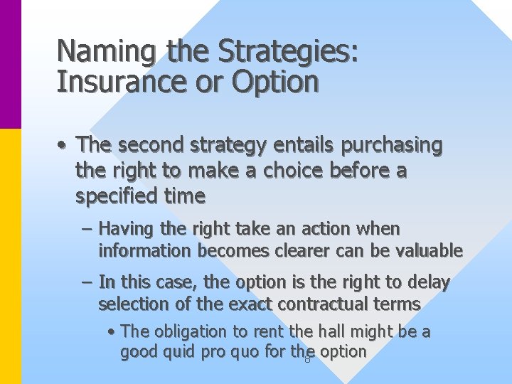 Naming the Strategies: Insurance or Option • The second strategy entails purchasing the right