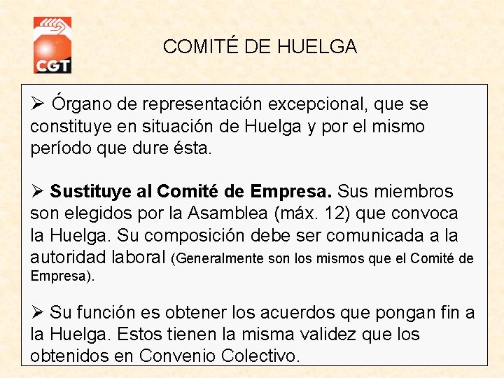 COMITÉ DE HUELGA Órgano de representación excepcional, que se constituye en situación de Huelga