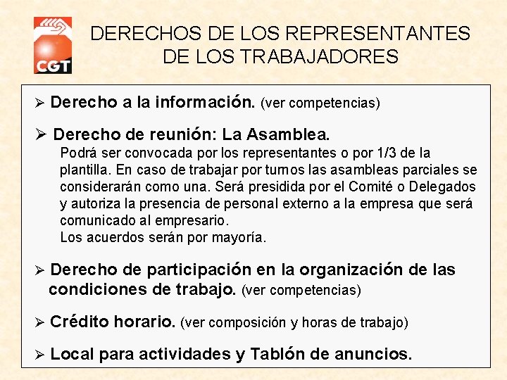 DERECHOS DE LOS REPRESENTANTES DE LOS TRABAJADORES Derecho a la información. (ver competencias) Derecho