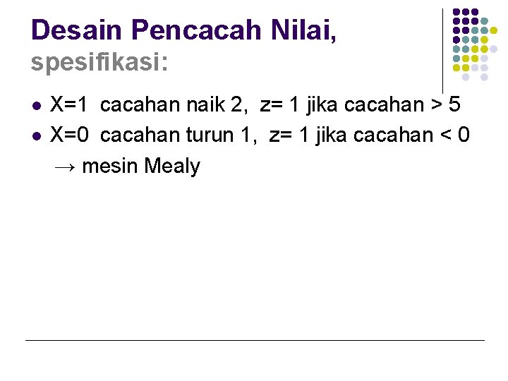 Desain Pencacah Nilai, spesifikasi: l l X=1 cacahan naik 2, z= 1 jika cacahan