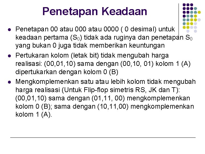 Penetapan Keadaan l l l Penetapan 00 atau 0000 ( 0 desimal) untuk keadaan