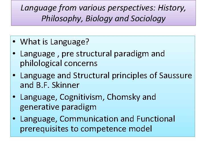 Language from various perspectives: History, Philosophy, Biology and Sociology • What is Language? •